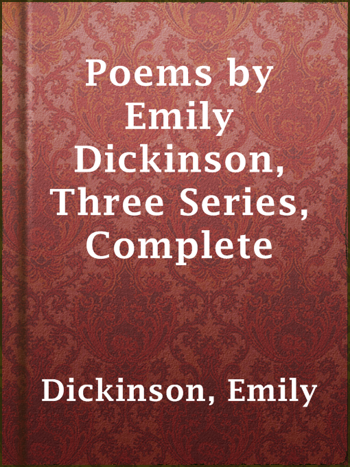 Title details for Poems by Emily Dickinson, Three Series, Complete by Emily Dickinson - Wait list